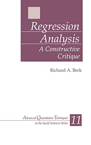Regression Analysis: A Constructive Critique (ADVANCED QUANTITATIVE TECHNIQUES IN THE SOCIAL SCIENCES)